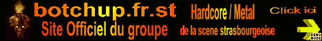 Lien Vers le site de Botch Up, groupe de Mtal fusion Hardcore de la scne strasbourgeoise